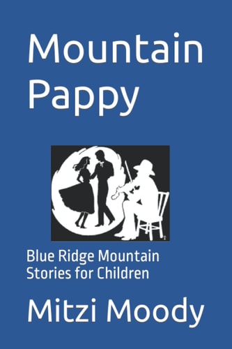 Mountain Pappy Blue Ridge Mountain Stories for Children