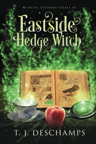 Eastside Hedge Witch A Paranormal Women's Fiction: (Midlife Supernaturals #1)