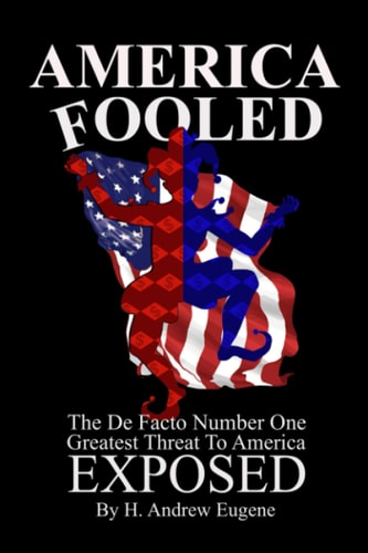 America Fooled The De Facto Number One Greatest Threat to America EXPOSED