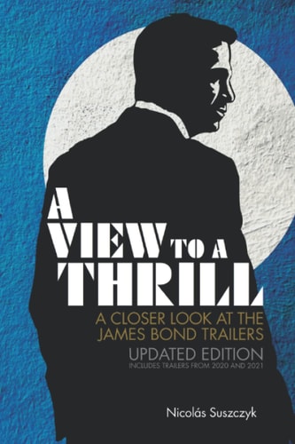 A View To A Thrill A Closer Look at the James Bond Trailers (Updated Edition)