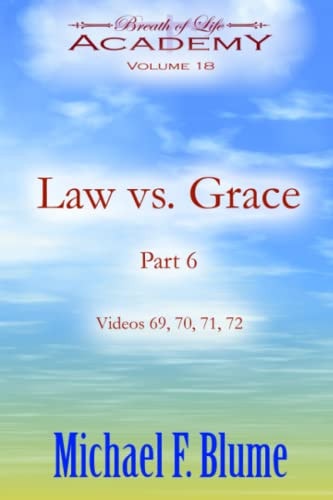 Law Vs. Grace Volume 18: Part 6