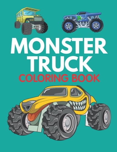 Monster Truck Coloring Book Cute and Unique Coloring Book for Boys and Girls
