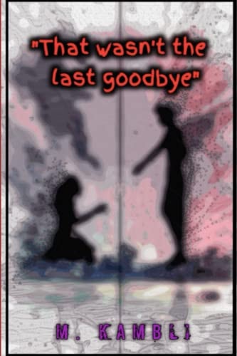 That Wasn't the Last Goodbye