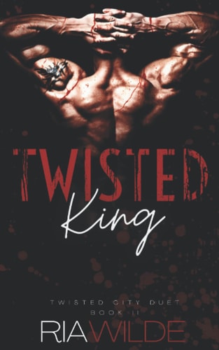 Twisted King Twisted City Duet Book 2