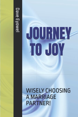 Journey to Joy Wisely Choosing a Marriage Partner