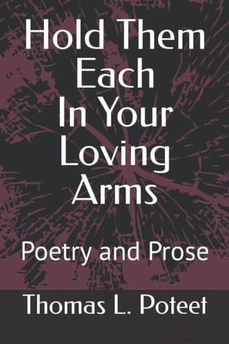 Hold Them Each In Your Loving Arms Poetry and Prose
