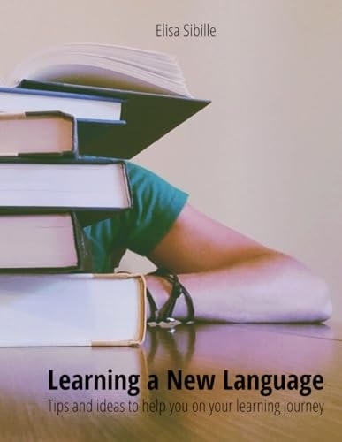 Learning a New Language Tips and Ideas to Help You on Your Learning Journey