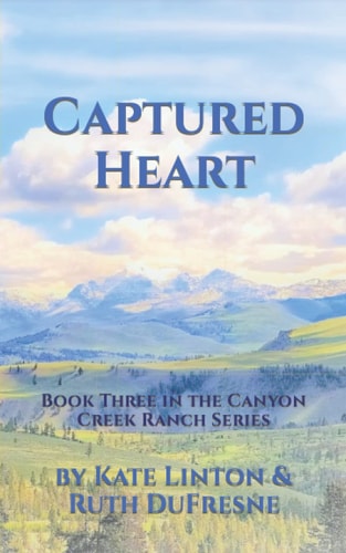Captured Heart Book Three in the Canyon Creek Ranch Series