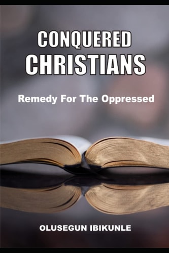 Conquered Christians Remedy for the Oppressed