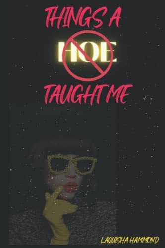 Things a Hoe Taught Me