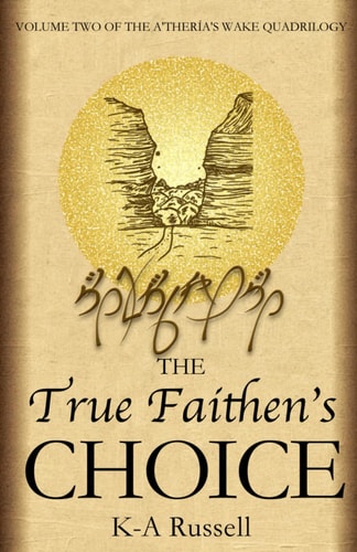 The True Faithen's Choice (A'thería's Wake Quadrilogy)