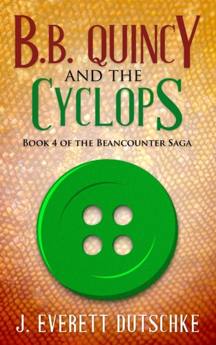 B. B. Quincy and the Cyclops Book 4 of the Beancounter Saga