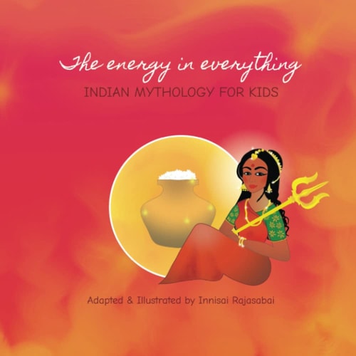 The Energy in Everything Indian Mythology for Kids