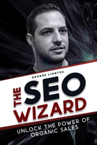 THE SEO WIZARD: UNLOCK THE POWER OF ORGANIC SALES (The Digital World)