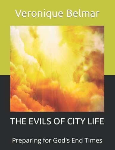 The Evils of City Life Preparing for God's End Times