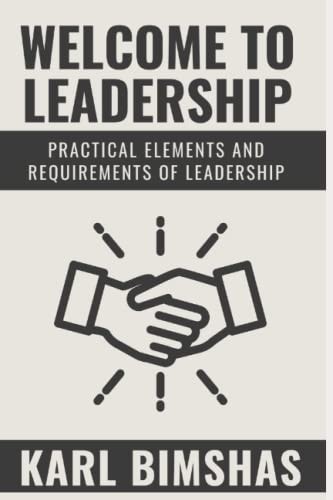 Welcome to Leadership Practical Elements and Requirements of Leadership