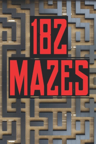 182 Mazes Get Lost and Find Your Way Out