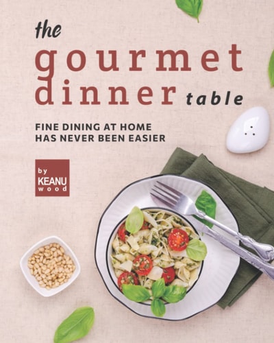 The Gourmet Dinner Table Fine Dining at Home Has Never Been Easier