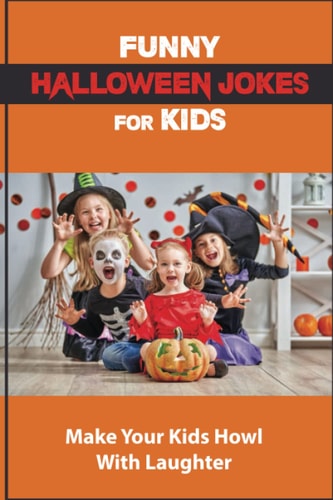 Funny Halloween Jokes For Kids Make Your Kids Howl With Laughter: Halloween Treats