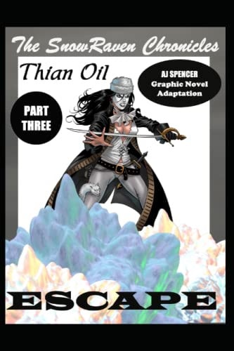The SnowRaven Chronicles Thian Oil Graphic Novel Adaptation Part Three Escape