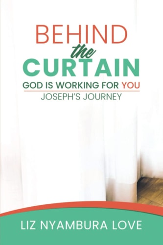 Behind The Curtain God Is Working For You Joseph's Journey