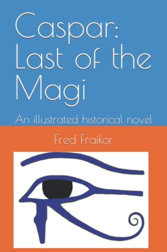 Caspar: Last of the Magi A History Novel