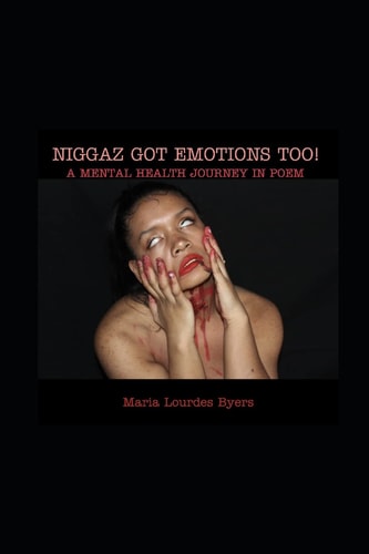 Niggaz Got Emotions Too A Mental Health Journey In Poem
