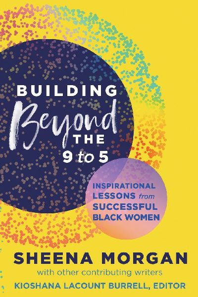 Building Beyond the 9 to 5: Inspirational Lessons from Successful Black Women