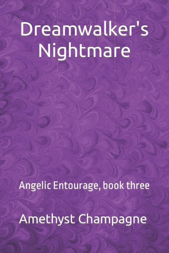 Dreamwalker's Nightmare Angelic Entourage, Book Three