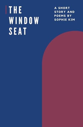 The Window Seat A Short Story and Poems