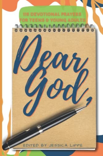 Dear God, 118 Devotional Prayers for Teens and Young Adults
