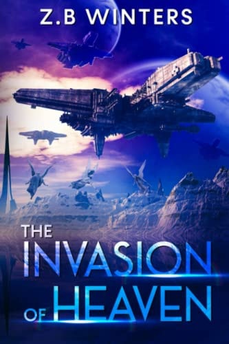 The Invasion of Heaven A Military Space Fleet Odyssey