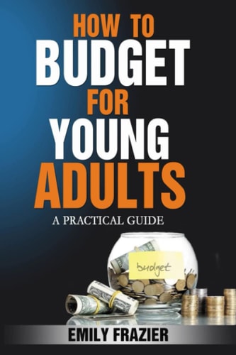 How To Budget For Young Adults A Practical Guide