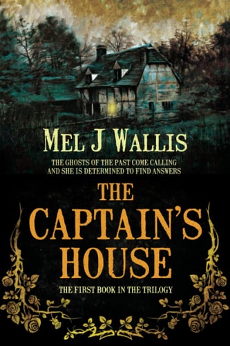 The Captain's House The Ghosts of the Past Come Calling and She Is Determined to Find Answers
