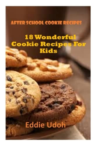 After School Cookie Recipes 18 Wonderful Cookie Recipes For Kids