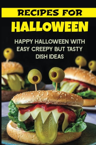 Recipes For Halloween Happy Halloween With Easy Creepy But Tasty Dish Ideas: Spooky Cookbook