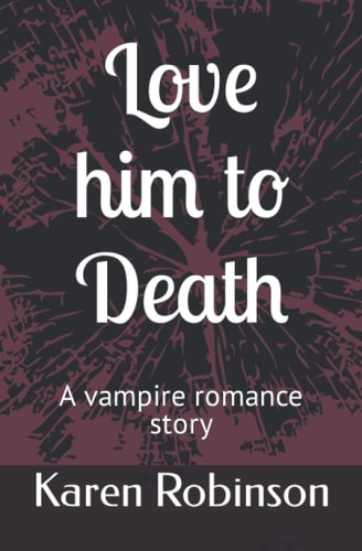 Love Him to Death A Vampire Romance Story