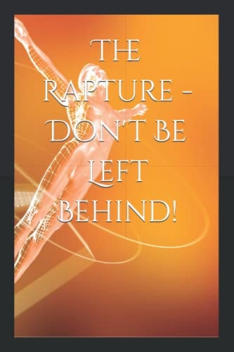 The Rapture - Don't Be Left Behind!