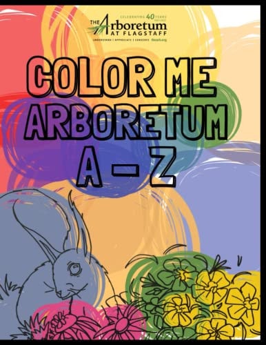 The Arboretum A - Z A Coloring Book Featuring The Arboretum at Flagstaff