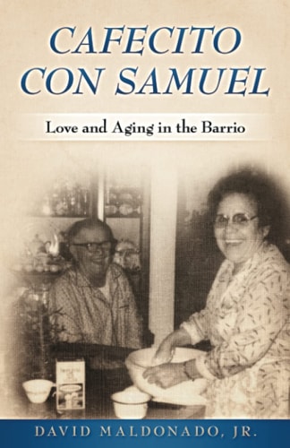 Cafecito Con Samuel Love and Aging in the Barrio