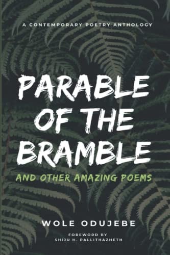 PARABLE OF THE BRAMBLE And Other Amazing Poems A Contemporary Poetry Anthology