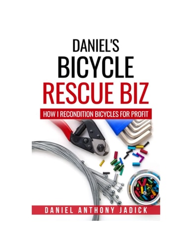 Daniel's Bicycle Rescue BIZ How I Recondition Bicycles for Profit