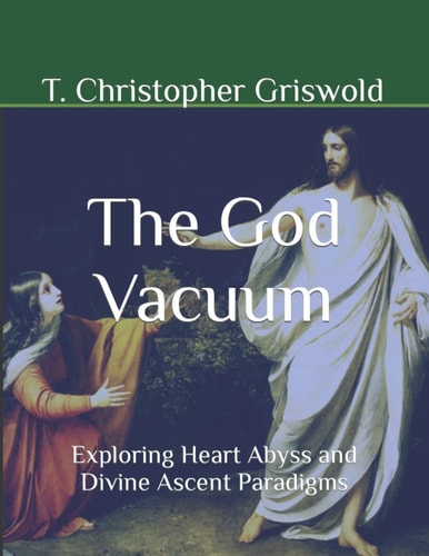 The God Vacuum Exploring Heart Abyss and Divine Ascent Paradigms