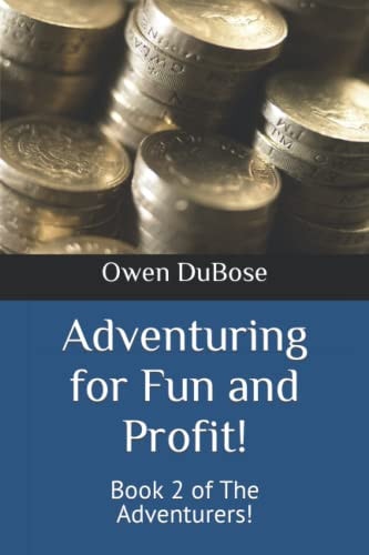 Adventuring for Fun and Profit! Book 2 of The Adventurers!