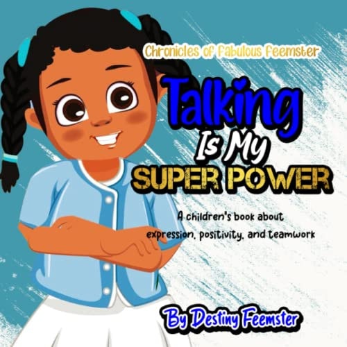 Talking is My Super Power A Children's Book about Expression, Positivity, and Teamwork