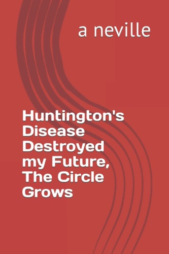 Huntington's Disease Destroyed My Future, The Circle Grows