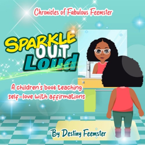 Sparkle Out Loud A Children's Book Teaching Self Love with Affirmations