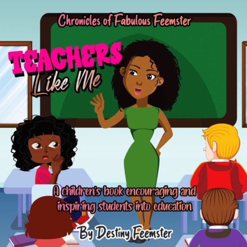 Teacher's Like Me A Children's Book Encouraging and Inspiring Students Into Education