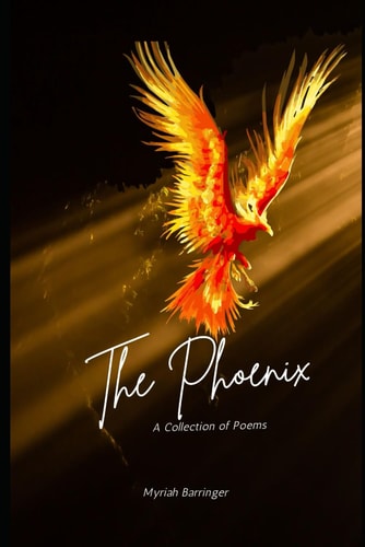 The Phoenix A Collection of Poems