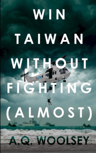 Win Taiwan Without Fighting (almost) A Fictional Alternate History